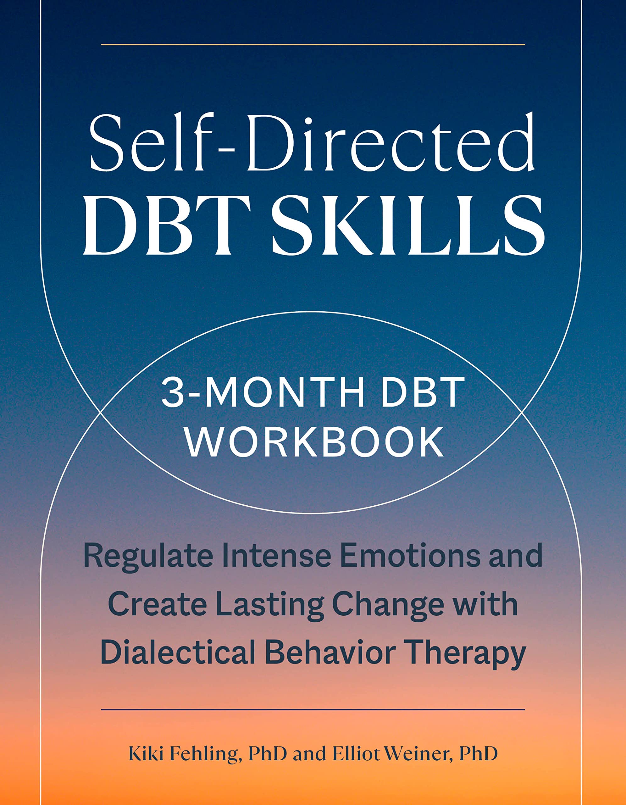 Self-Directed DBT Skills: A 3-Month DBT Workbook to Regulate Intense Emotions and Create Lasting Change with Dialectical Behavior Therapy (Kindle Edition)