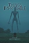 Things Improbable