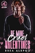 Be Mine, Cruel Valentines 