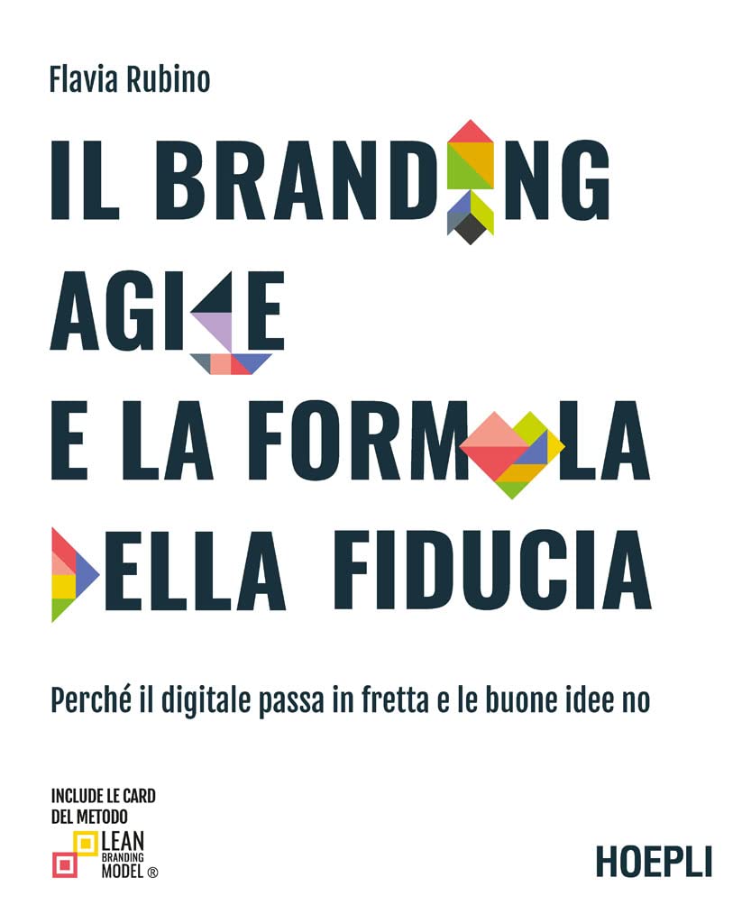 Il branding agile e la formula della fiducia: Perché il digitale passa in fretta e le buone idee no (Italian Edition)