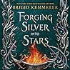 Forging Silver into Stars by Brigid Kemmerer