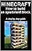 MINECRAFT: How To Build a Minecraft Apartment Block: A step-by-step tutorial guide
