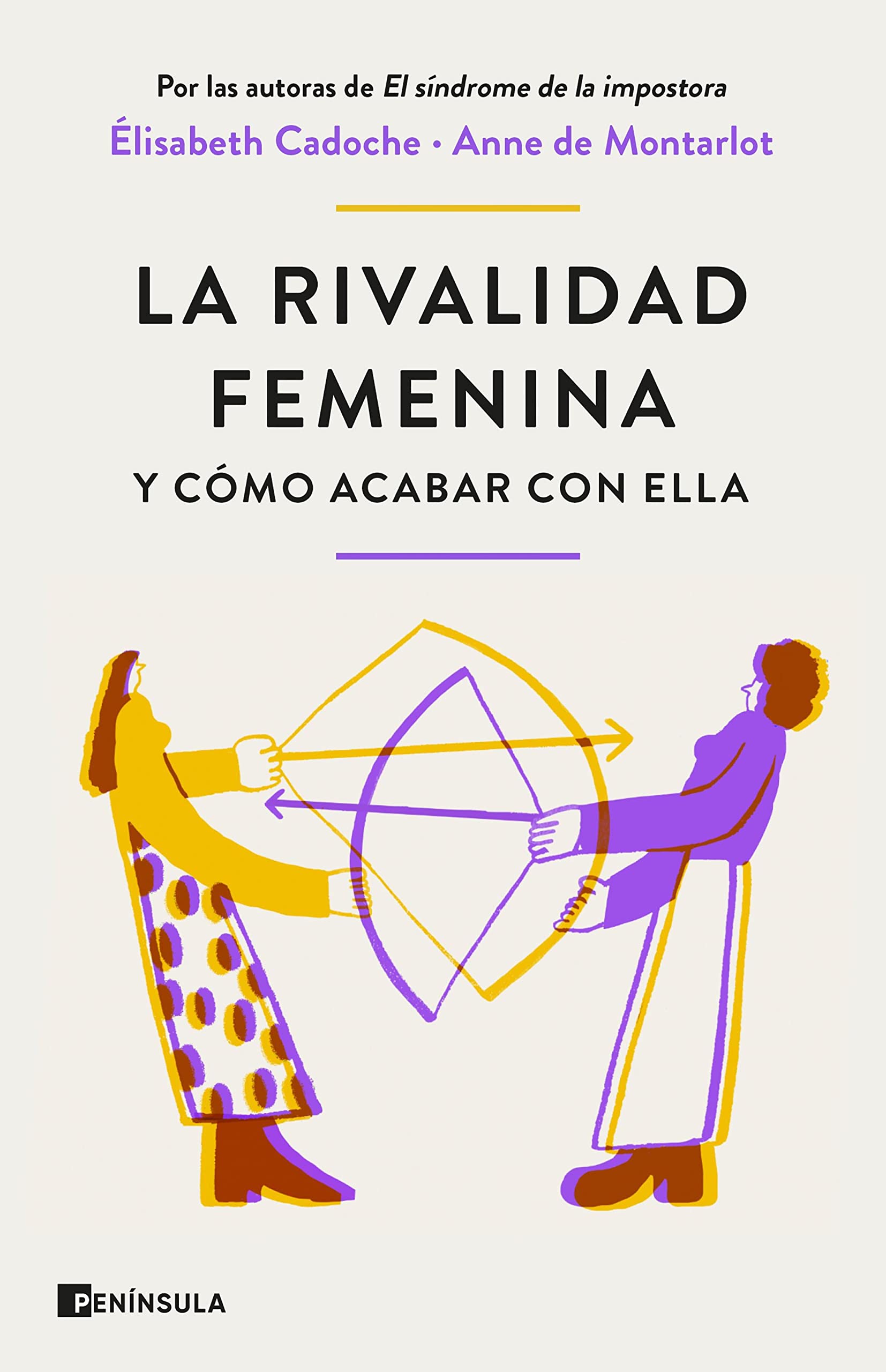 La rivalidad femenina y cómo acabar con ella (PENINSULA) (Spanish Edition)