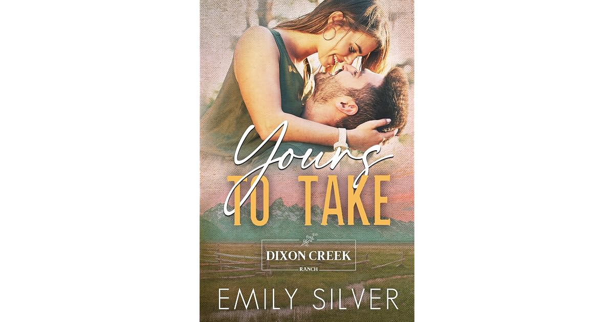 Book giveaway for Yours to Take (Dixon Creek Ranch, #1) by Emily Silver ...