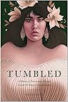 Tumbled: A Memoir of Perseverance, Personal Growth & Magical Transformation Tumbled: A Memoir of Perseverance, Personal Growth & Magical Transformation