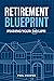 Retirement Blueprint by Phil Cooper