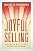 Joyful Selling: A Better Way to Yes for Heart-Centered Coaches
