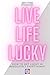 Live Life Lucky: How to get...