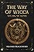 The Way Of Wicca: A 21st Century Guide to Wiccan | Witchcraft Traditions, Rituals & Magick From All Witch Paths | Fire, Moon, Candles, Crystals, ... | Perfect For Solitary (Wicca Compendium)