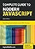 Complete Guide to Modern JavaScript: Learn everything from the basics of JavaScript to the new ES2022 features. Practice with more than 50 quizzes and dive into the basics of TypeScript.