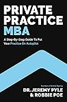 Private Practice MBA: A Step-by-Step Guide to Put Your Practice on Autopilot