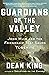 Guardians of the Valley: John Muir and the Friendship that Saved Yosemite