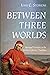 Between Three Worlds: Spiri...