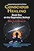 Conscious Healing: Book One on the Regenetics Method