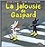 La Jalousie de Gaspard