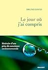 Le jour où j'ai compris : itinéraire d'une prise de conscience environnementale