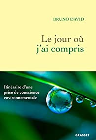 Le jour où j'ai compris : itinéraire d'une prise de conscience environnementale