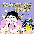 La Vie est une corvée