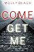 Come Get Me (Caitlin Dare #1)