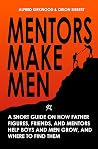 Mentors Make Men:...