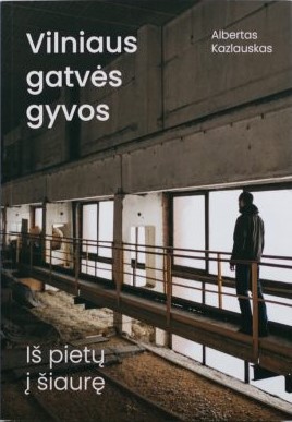 Vilniaus gatvės gyvos: iš pietų į šiaurę (Paperback)