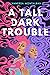 A Tall Dark Trouble