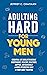 Adulting Hard for Young Men: Essential Life Skills to Become Independent, Wealthy, Healthier, Happier, and Generally a More Interesting Man in Your Early Twenties (Adulting Hard Books)