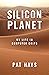 Silicon Planet: My Life in Computer Chips