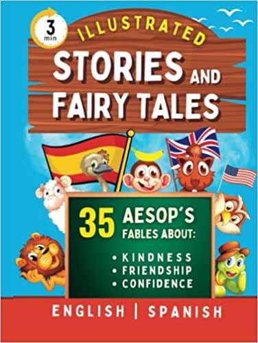 3-Minute Illustrated Aesop’s Fables, Fairytales, and Stories: Bilingual English/Spanish Collection of Over 35 Tales About Kindness, Confidence, Courage, ... Reading (English-Spanish Bilingual Books)