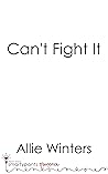 Can't Fight It by Allie Winters