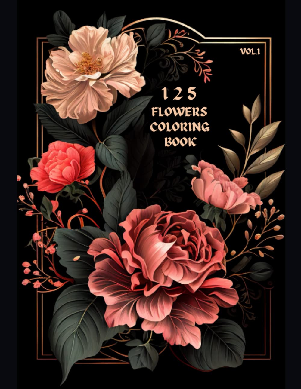 125 Flowers Coloring Book: Relax and Unwind with a Beautiful Floral Adult Coloring Book. Ideal for Nature Lovers, Moms, Women, and Seniors. Helps Relieve Stress and Anxiety. (Paperback)