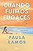 Cuando fuimos fugaces (Fugaces, #1)