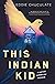This Indian Kid: A Native American Memoir
