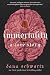 Immortality by Dana Schwartz Immortality by Dana Schwartz