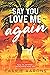 Say You Love Me Again