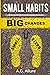 Small Habits=Big Results: How Easy Small Habits=Big Results, how consistency beats intensity and how you can utilize the compounding effect to change ... Productivity, Consistency, Time Management)