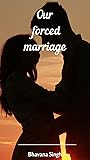OUR FORCED MARRIAGE