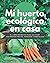 Mi Huerto Ecológico en Casa...