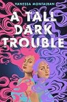 A Tall Dark Trouble