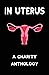 In Uterus: A Charity Anthology