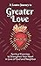 A Lenten Journey to Greater Love: Spiritual Exercises to Strengthen Your Heart in Love of God and Neighbor