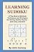 Learning Sudoku: A Play Book of Methods Techniques and Strategies for Solving Sudoku Puzzles -- Both Easy and Hard