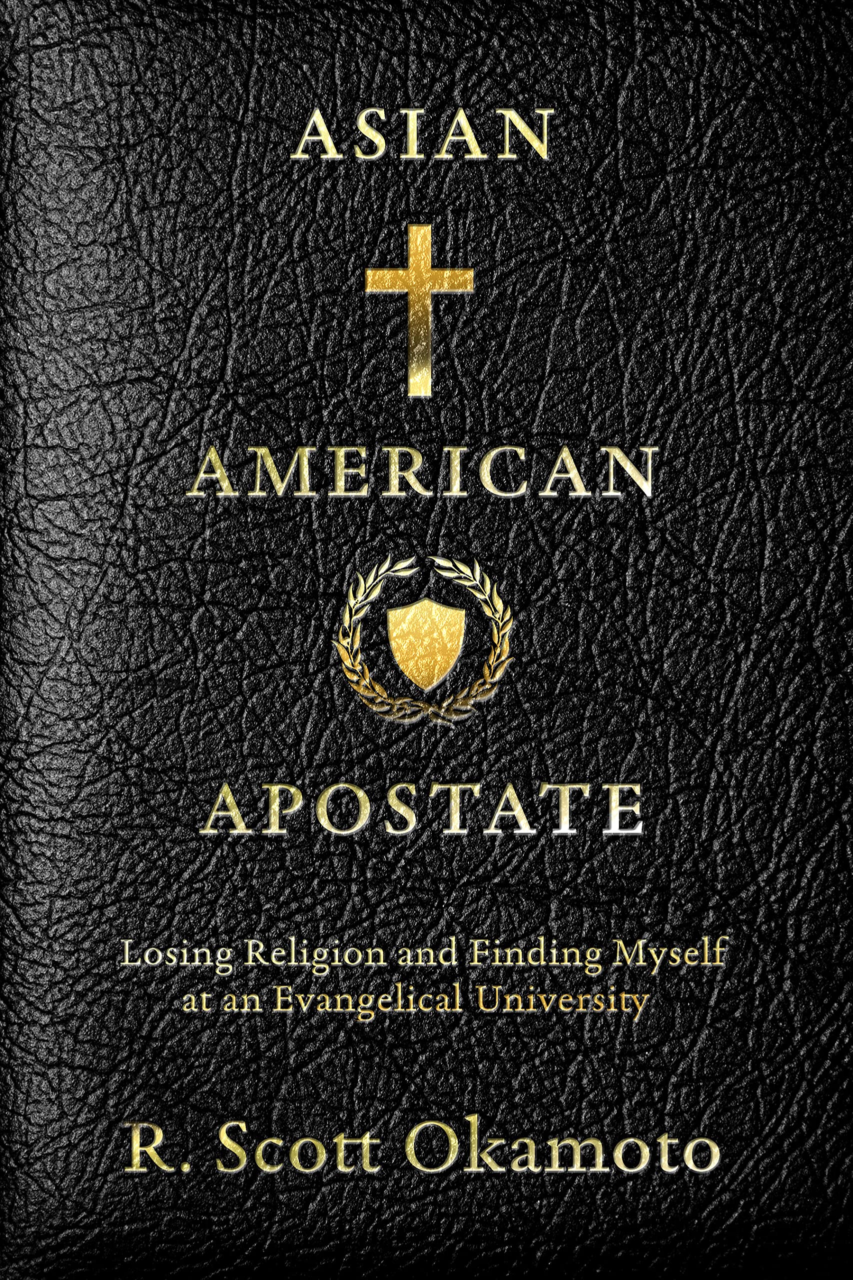 Asian American Apostate: Losing Religion and Finding Myself at an Evangelical University (Kindle Edition)