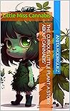 The Curious Little Plant: A Story About Cannabis": Little Miss Cannabis