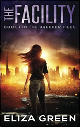 The Facility: Dystopian Survival Fiction (Book 1, The Breeder Files)