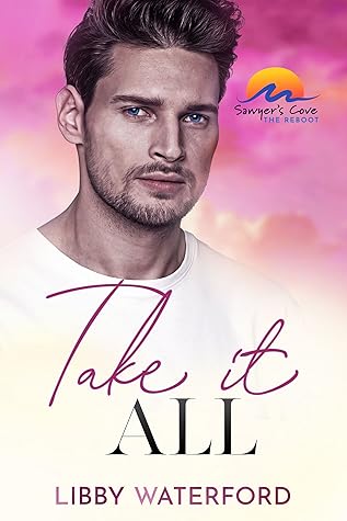Take It All (Sawyer's Cove: The Reboot #3)