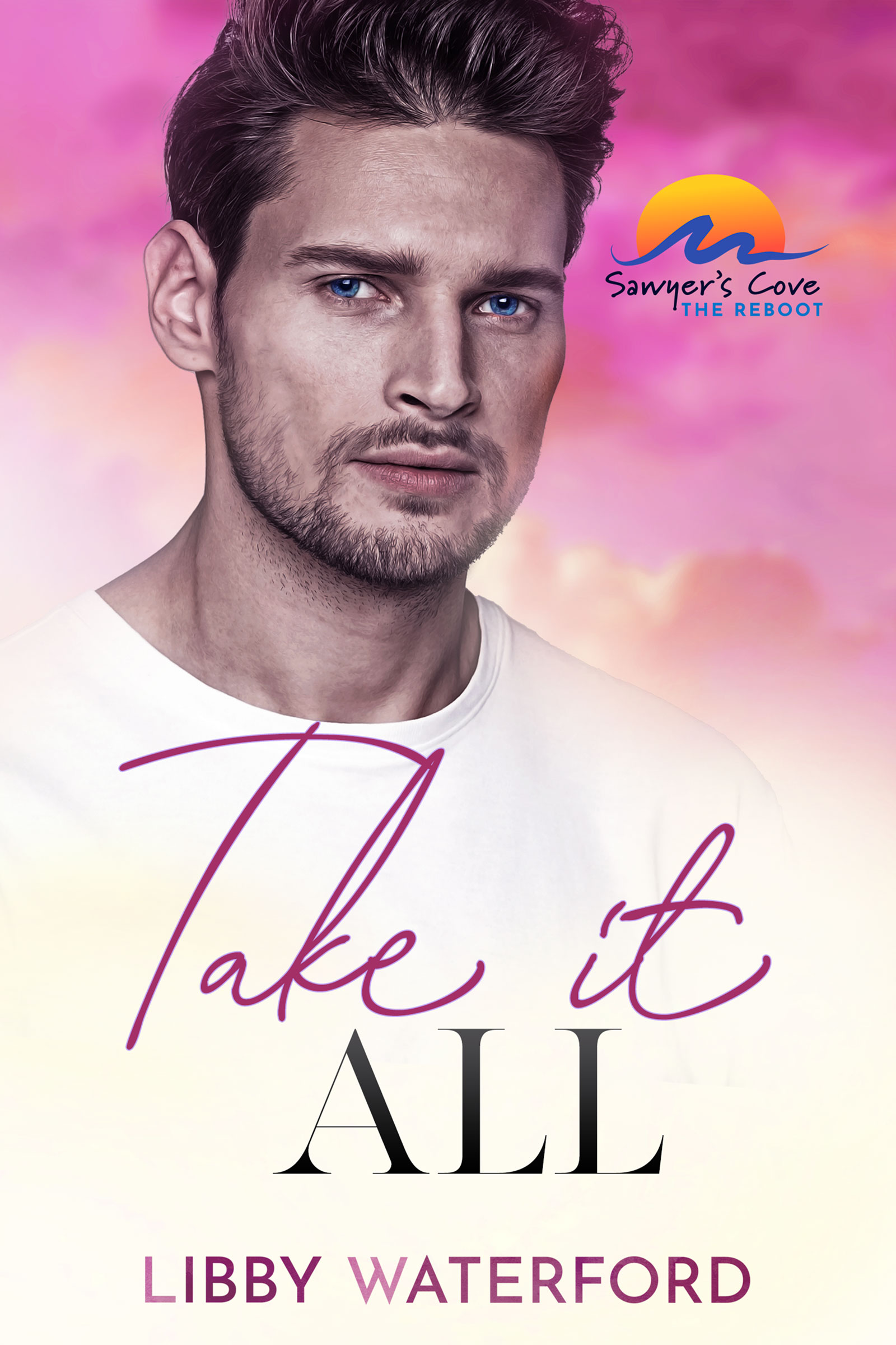 Take It All (Sawyer's Cove: The Reboot #3)