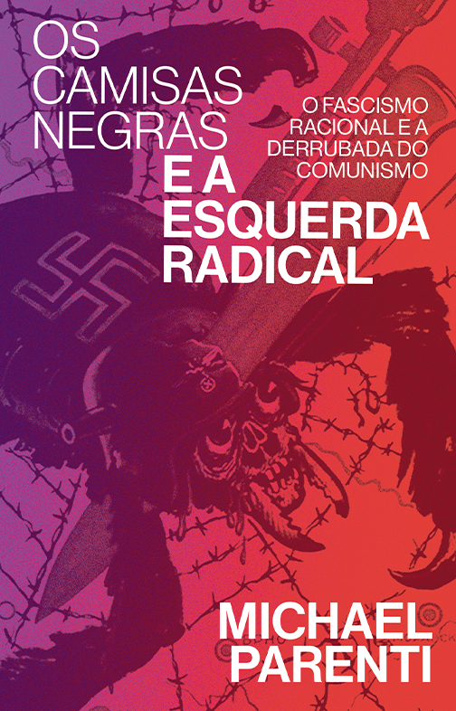 Os camisas negras e a esquerda radical: fascismo racional e a derrubada do comunismo