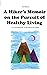A Hiker's Memoir on the Pursuit of Healthy Living by Mr. Tim Perdue
