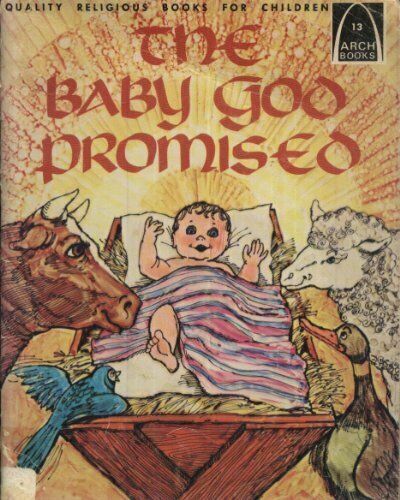 The Baby God Promised: Luke 1:26-2:20 for Children (Arch Book)